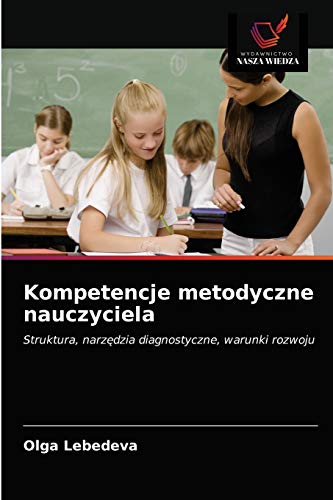 Stock image for Kompetencje metodyczne nauczyciela: Struktura, narz?dzia diagnostyczne, warunki rozwoju (Polish Edition) for sale by Lucky's Textbooks