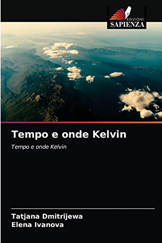 Stock image for Tempo e onde Kelvin: Tempo e onde Kelvin (Italian Edition) for sale by Lucky's Textbooks