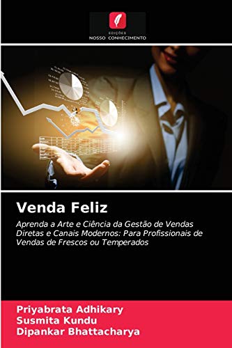 Beispielbild fr Venda Feliz: Aprenda a Arte e Cincia da Gesto de Vendas Diretas e Canais Modernos: Para Profissionais de Vendas de Frescos ou Temperados (Portuguese Edition) zum Verkauf von Lucky's Textbooks