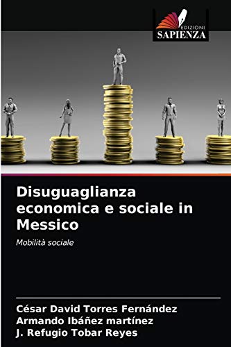 Stock image for Disuguaglianza economica e sociale in Messico: Mobilit sociale (Italian Edition) for sale by Lucky's Textbooks