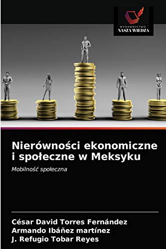 Stock image for Nierwno?ci ekonomiczne i spo?eczne w Meksyku: Mobilno?? spo?eczna (Polish Edition) for sale by Lucky's Textbooks