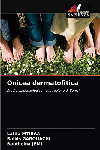 Stock image for Onicea dermatofitica: Studio epidemiologico nella regione di Tunisi (Italian Edition) for sale by Lucky's Textbooks