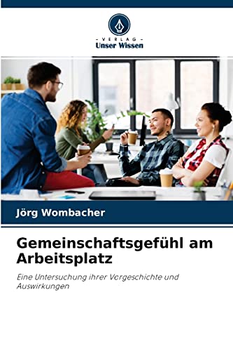 Stock image for Gemeinschaftsgefhl am Arbeitsplatz: Eine Untersuchung ihrer Vorgeschichte und Auswirkungen for sale by medimops
