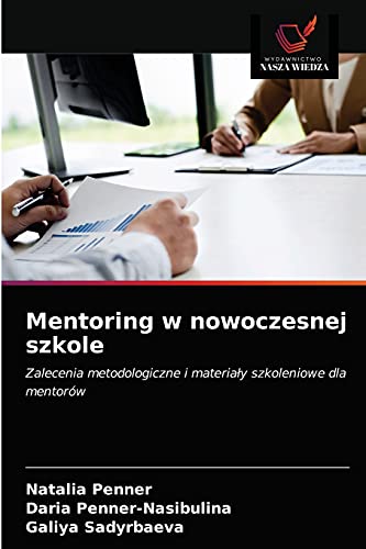 Stock image for Mentoring w nowoczesnej szkole: Zalecenia metodologiczne i materia?y szkoleniowe dla mentorw (Polish Edition) for sale by Lucky's Textbooks