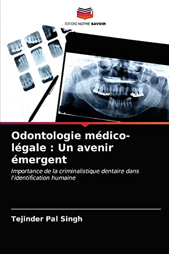 Stock image for Odontologie mdico-lgale : Un avenir mergent: Importance de la criminalistique dentaire dans l'identification humaine (French Edition) for sale by Lucky's Textbooks