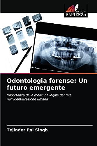 Stock image for Odontologia forense: Un futuro emergente: Importanza della medicina legale dentale nell'identificazione umana (Italian Edition) for sale by Lucky's Textbooks