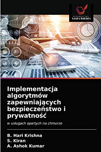 Stock image for Implementacja algorytmw zapewniaj?cych bezpiecze?stwo i prywatno??: w us?ugach opartych na chmurze (Polish Edition) for sale by Lucky's Textbooks