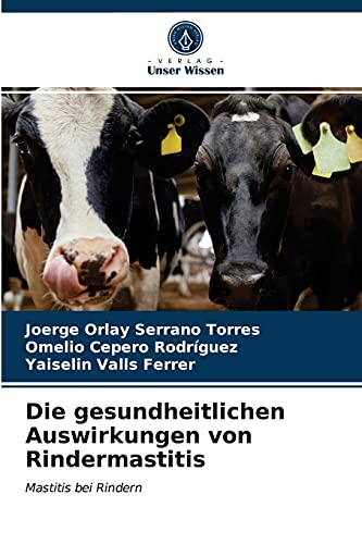 Beispielbild fr Die gesundheitlichen Auswirkungen von Rindermastitis: Mastitis bei Rindern (German Edition) zum Verkauf von Lucky's Textbooks
