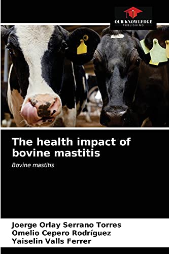Beispielbild fr The health impact of bovine mastitis: Bovine mastitis zum Verkauf von Lucky's Textbooks