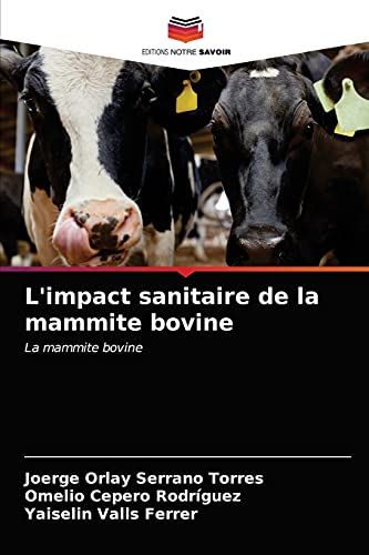 Beispielbild fr L'impact sanitaire de la mammite bovine: La mammite bovine (French Edition) zum Verkauf von Lucky's Textbooks
