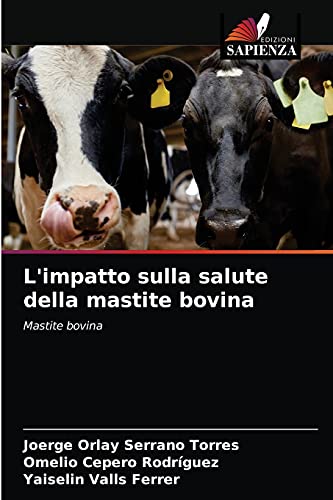 Beispielbild fr L'impatto sulla salute della mastite bovina: Mastite bovina (Italian Edition) zum Verkauf von Lucky's Textbooks