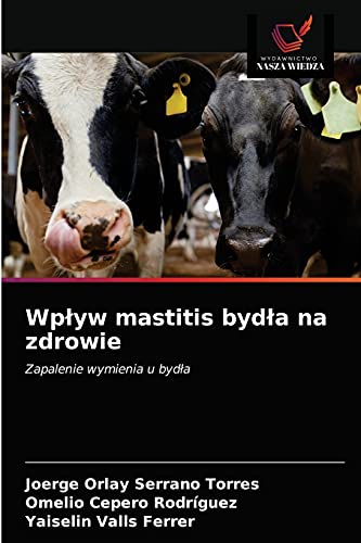 Beispielbild fr Wp?yw mastitis byd?a na zdrowie: Zapalenie wymienia u byd?a (Polish Edition) zum Verkauf von Lucky's Textbooks