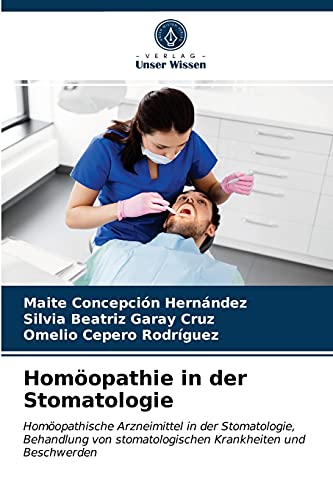 9786203403589: Homopathie in der Stomatologie: Homopathische Arzneimittel in der Stomatologie, Behandlung von stomatologischen Krankheiten und Beschwerden
