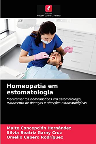 9786203403640: Homeopatia em estomatologia: Medicamentos homeopticos em estomatologia, tratamento de doenas e afeces estomatolgicas