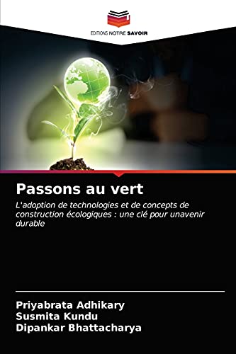 Stock image for Passons au vert: L'adoption de technologies et de concepts de construction cologiques : une cl pour unavenir durable (French Edition) for sale by Lucky's Textbooks