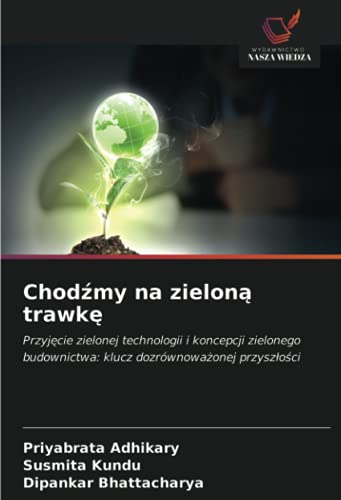 9786203404821: Chodźmy na zieloną trawkę: Przyjęcie zielonej technologii i koncepcji zielonego budownictwa: klucz dozrwnoważonej przyszłości (Polish Edition)