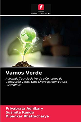 Beispielbild fr Vamos Verde: Adotando Tecnologia Verde e Conceitos de Construo Verde: Uma Chave paraum Futuro Sustentvel (Portuguese Edition) zum Verkauf von Lucky's Textbooks