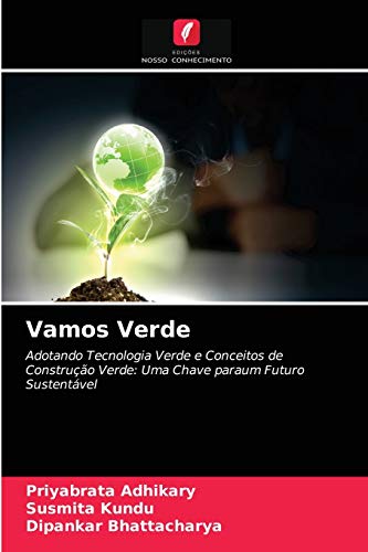 Stock image for Vamos Verde: Adotando Tecnologia Verde e Conceitos de Construo Verde: Uma Chave paraum Futuro Sustentvel (Portuguese Edition) for sale by Lucky's Textbooks