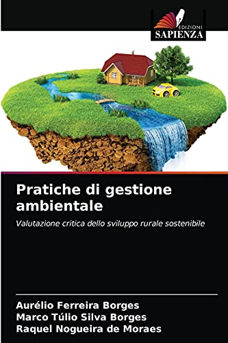 Stock image for Pratiche di gestione ambientale: Valutazione critica dello sviluppo rurale sostenibile (Italian Edition) for sale by Lucky's Textbooks