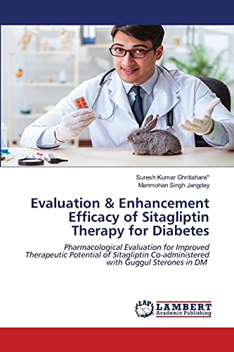 9786203409543: Evaluation & Enhancement Efficacy of Sitagliptin Therapy for Diabetes: Pharmacological Evaluation for Improved Therapeutic Potential of Sitagliptin Co-administered with Guggul Sterones in DM