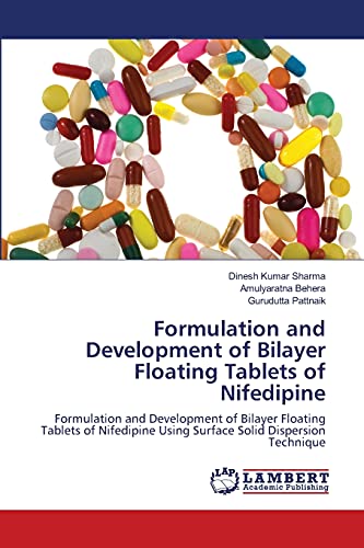 Imagen de archivo de Formulation and Development of Bilayer Floating Tablets of Nifedipine: Formulation and Development of Bilayer Floating Tablets of Nifedipine Using Surface Solid Dispersion Technique a la venta por Ria Christie Collections