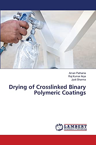 Stock image for Drying of Crosslinked Binary Polymeric Coatings for sale by Lucky's Textbooks
