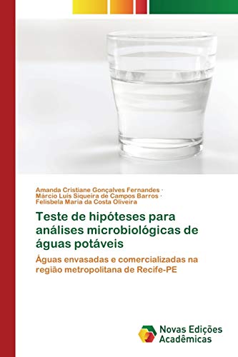 Stock image for Teste de hipteses para anlises microbiolgicas de guas potveis: guas envasadas e comercializadas na regio metropolitana de Recife-PE (Portuguese Edition) for sale by Lucky's Textbooks