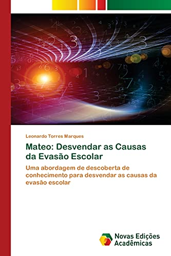 Stock image for Mateo: Desvendar as Causas da Evaso Escolar: Uma abordagem de descoberta de conhecimento para desvendar as causas da evaso escolar (Portuguese Edition) for sale by Lucky's Textbooks