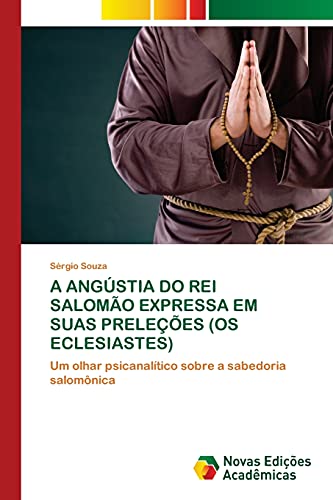 Stock image for A ANG STIA DO REI SALOM O EXPRESSA EM SUAS PRELE  ES (OS ECLESIASTES) for sale by Ria Christie Collections