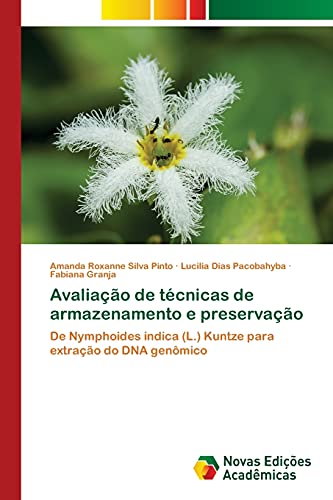 9786203467482: Avaliao de tcnicas de armazenamento e preservao: De Nymphoides indica (L.) Kuntze para extrao do DNA genmico (Portuguese Edition)