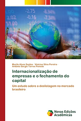 Imagen de archivo de Internacionalizao de empresas e o fechamento do capital: Um estudo sobre a deslistagem no mercado brasileiro (Portuguese Edition) a la venta por Lucky's Textbooks