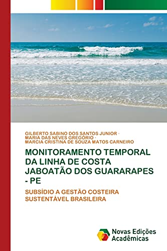 Stock image for MONITORAMENTO TEMPORAL DA LINHA DE COSTA JABOATO DOS GUARARAPES - PE: SUBSDIO A GESTO COSTEIRA SUSTENTVEL BRASILEIRA (Portuguese Edition) for sale by Lucky's Textbooks