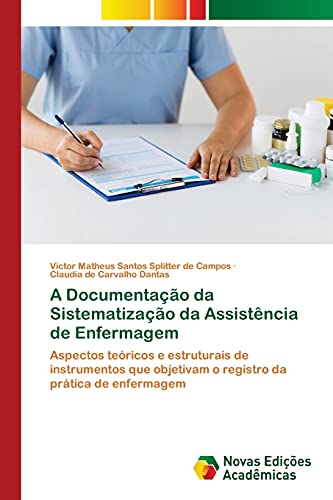 9786203468380: A Documentao da Sistematizao da Assistncia de Enfermagem: Aspectos tericos e estruturais de instrumentos que objetivam o registro da prtica de enfermagem (Portuguese Edition)