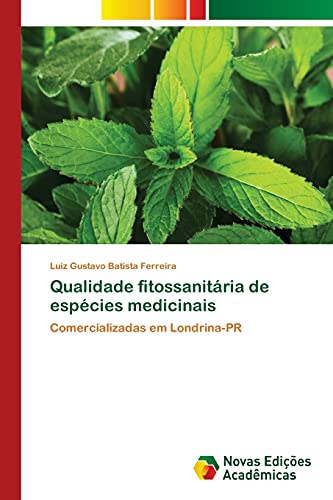 Stock image for Qualidade fitossanitria de espcies medicinais: Comercializadas em Londrina-PR (Portuguese Edition) for sale by Lucky's Textbooks
