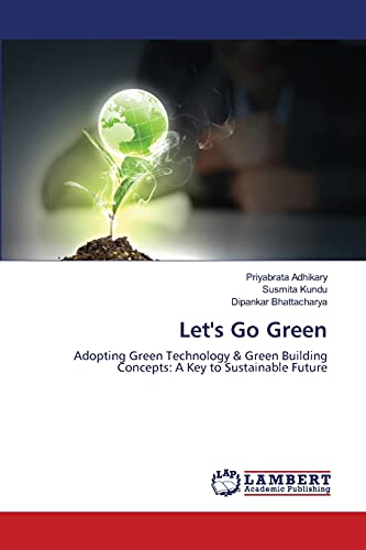 Beispielbild fr Let's Go Green: Adopting Green Technology & Green Building Concepts: A Key to Sustainable Future zum Verkauf von Lucky's Textbooks