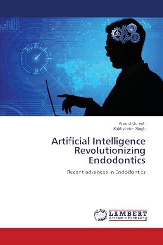 Beispielbild fr Artificial Intelligence Revolutionizing Endodontics: Recent advances in Endodontics zum Verkauf von Ria Christie Collections