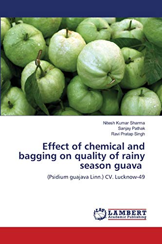 Imagen de archivo de Effect of chemical and bagging on quality of rainy season guava: (Psidium guajava Linn.) CV. Lucknow-49 a la venta por Lucky's Textbooks