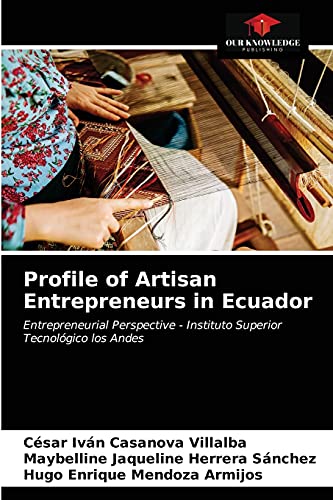 9786203474763: Profile of Artisan Entrepreneurs in Ecuador: Entrepreneurial Perspective - Instituto Superior Tecnolgico los Andes