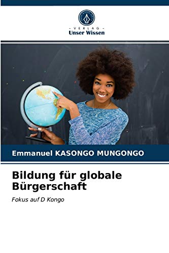 Stock image for Bildung fr globale Brgerschaft: Fokus auf D Kongo (German Edition) for sale by Lucky's Textbooks