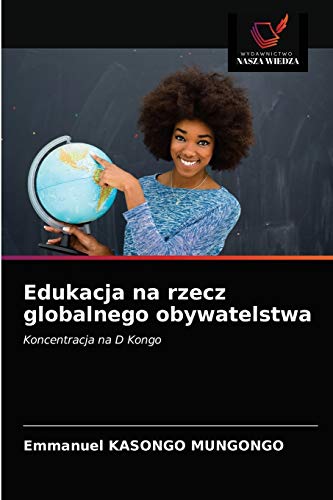 Stock image for Edukacja na rzecz globalnego obywatelstwa: Koncentracja na D Kongo (Polish Edition) for sale by Lucky's Textbooks