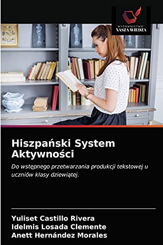 Stock image for Hiszpa?ski System Aktywno?ci: Do wst?pnego przetwarzania produkcji tekstowej u uczniw klasy dziewi?tej. (Polish Edition) for sale by Lucky's Textbooks