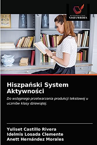 9786203477023: Hiszpański System Aktywności: Do wstępnego przetwarzania produkcji tekstowej u uczniw klasy dziewiątej. (Polish Edition)