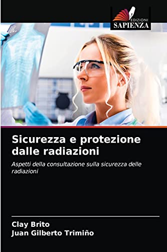 Beispielbild fr Sicurezza e protezione dalle radiazioni (Italian Edition) zum Verkauf von Lucky's Textbooks