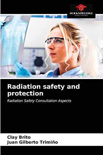 Beispielbild fr Radiation safety and protection: Radiation Safety Consultation Aspects zum Verkauf von Lucky's Textbooks