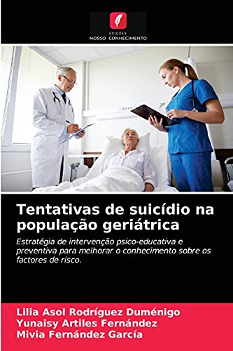 Imagen de archivo de Tentativas de suicdio na populao geritrica: Estratgia de interveno psico-educativa e preventiva para melhorar o conhecimento sobre os factores de risco. (Portuguese Edition) a la venta por Lucky's Textbooks