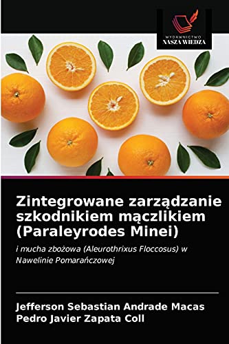 Stock image for Zintegrowane zarz?dzanie szkodnikiem m?czlikiem (Paraleyrodes Minei) (Polish Edition) for sale by Lucky's Textbooks