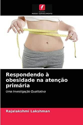 Stock image for Respondendo  obesidade na ateno primria: Uma Investigao Qualitativa (Portuguese Edition) for sale by Lucky's Textbooks