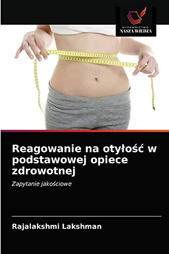 Stock image for Reagowanie na oty?o?? w podstawowej opiece zdrowotnej: Zapytanie jako?ciowe (Polish Edition) for sale by Lucky's Textbooks