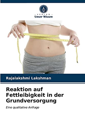 Stock image for Reaktion auf Fettleibigkeit in der Grundversorgung: Eine qualitative Anfrage (German Edition) for sale by Lucky's Textbooks