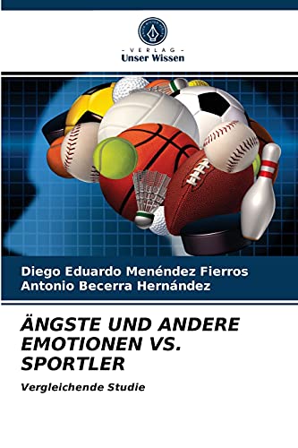 Imagen de archivo de NGSTE UND ANDERE EMOTIONEN VS. SPORTLER: Vergleichende Studie (German Edition) a la venta por Lucky's Textbooks